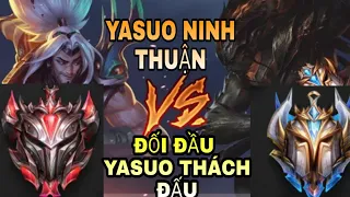 YASUO TỐC HÀNH VS YASUO THÁCH ĐẤU TEAM BẠN - CHIA SẺ KINH NGHIỆM CHƠI YASUO | YASUO NINH THUẬN