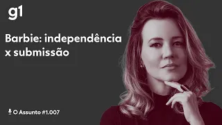 Barbie: independência x submissão I O ASSUNTO