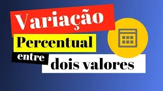 Como calcular variação percentual entre dois valores - Explicação simples e fácil!