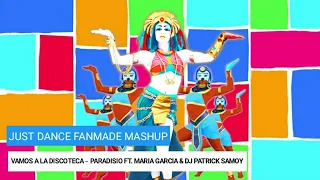 Just Dance Fanmade Mashup: Vamos A La Discoteca by Paradisio Ft. Maria Garcia & DJ Patrick Samoy
