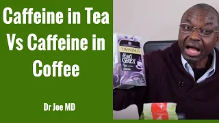 Caffeine in Tea Vs Coffee Including Caffeine in Decaf Coffee