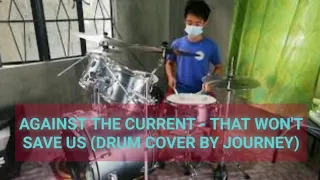 Against The Current - that won't save us (Drum cover by Journey)