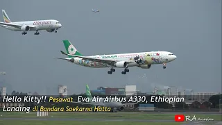 Hello Kitty!! Pesawat  Eva Air Airbus A330, Ethiopian Landing di Bandara Soekarno Hatta