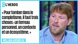 Dans la tête des complotistes, l'enquête de William Audureau - C l'hebdo - 31/10/2021