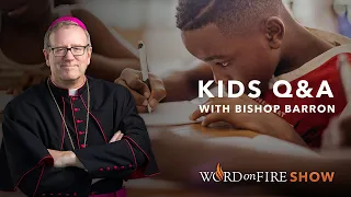 Kids Q&A w/ Bishop Barron (June 2020)