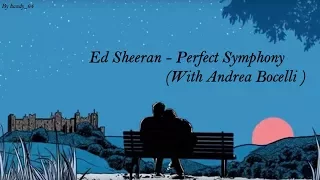 Ed Sheeran - Perfect Symphony (with Andrea Bocelli)