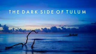 The Dark Side of Tulum (Documentary)