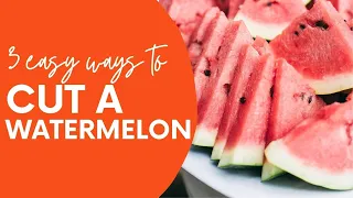 3 Ways to Cut a Watermelon