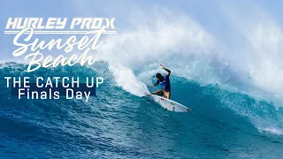 The Catch Up Finals Day | Hurley Pro Sunset Beach 2023