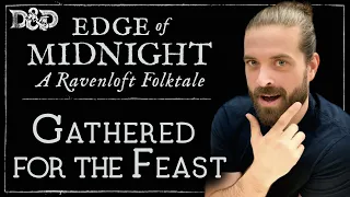 Ravenloft: Edge of Midnight - Chapter 8 | Gathered for the Feast [D&D 5e]