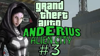 GTA: Anderius. Alien City. Глобальный мод! Прохождение. #3.