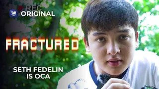 FRACTURED: Seth Fedelin is Oca | iWantTFC Original Series