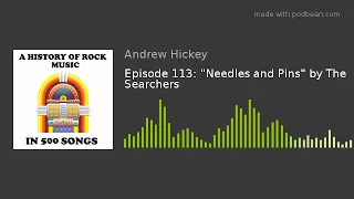 Episode 113: "Needles and Pins" by The Searchers