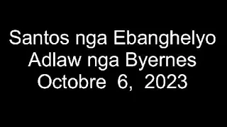 October 6, 2023 Daily Gospel Reading Cebuano Version