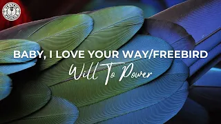 Will To Power - Baby, I Love Your Way/Freebird Medley (HD Lyric Video)