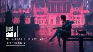 Michael FK - See You Again (ft. Julia Mihevc) | Chillstep