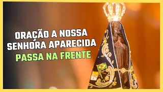 Oração Poderosa: Nossa Senhora Aparecida, Passa na Frente