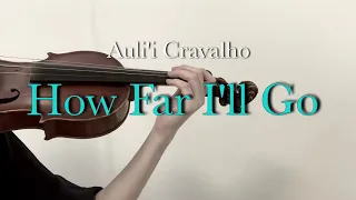 Auli'i Cravalho - How Far I'll Go - Violin Cover