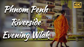 [4K] Phnom Penh Riverside Evening Walk 🇰🇭