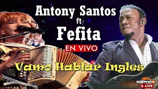 ANTONY SANTOS FT FEFITA - Vamo Hablar Ingles En Vivo 2021 (Éxitos en Voz del Mayimbe)
