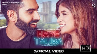 Haye Tauba (Official Video) |Shipra Goyal | Parmish Verma| Nirmaan | Enzo| Latest Punjabi songs 2020