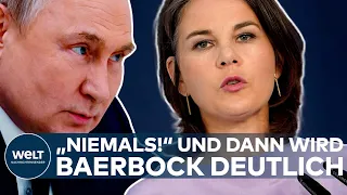 ANNALENA BAERBOCK: Putin aufgepasst! "Niemals", sagt die deutsche Außenministerin und wird deutlich