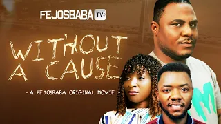 WITHOUT A CAUSE || Written by Abiodun Ayeloja || Latest Gospel Movie 2024