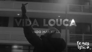 Vado Más Ki Ás - Vida Louca [LYRICS/LETRA]