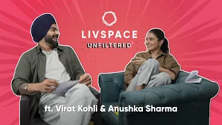 Livspace Unfiltered ft. Virat Kohli and Anushka Sharma