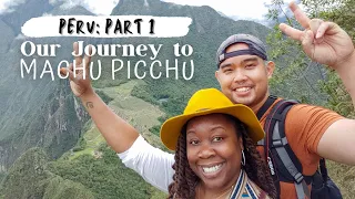 Peru Part 1: Our Journey to Machu Picchu