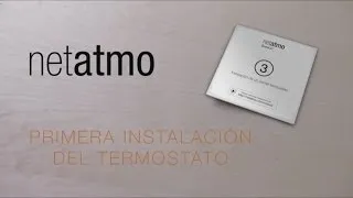 Primera Instalación del Termostato - Netatmo Termostato