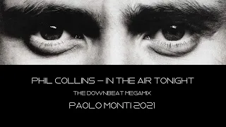 PHIL COLLINS - IN THE AIR TONIGHT - THE DOWNBEAT MEGAMIX by PAOLO MONTI 2021