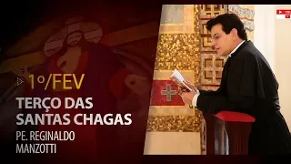 Terço das Santas Chagas | Padre Reginaldo Manzotti | 1º de Fevereiro de 2020