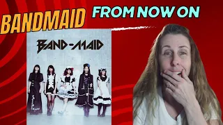 NOW!   BANDMAID REACTION- From Now On