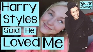 HARRY STYLES SAID HE LOVED ME // STORY TIME