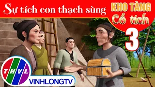 SỰ TÍCH CON THẠCH SÙNG - Phần 3 | Kho Tàng Phim Cổ Tích 3D - Cổ Tích Việt Nam Mới Nhất 2023
