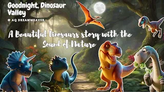 Goodnight, Dinosaur Valley | Dinosaur cartoon for toddlers | Bedtime story learning Dinosaurs