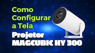 Como Configurar a Tela do Projetor MAGCUBIC HY 300