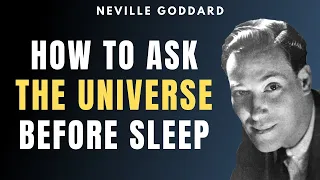 Neville Goddard - How To Ask The Universe Before Sleep To Get ANYTHING You Want! (Best Method)