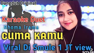 Karaoke duet Cuma Kamu ( Rhoma irama ) duet karaoke dangdut tanpa vokal cowok ( duet karaoke smule )