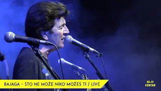 BAJAGA  - Što ne može niko možeš ti / Live