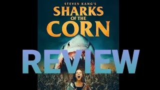 SHARKS OF THE CORN REVIEW: THE MOVIE ABOUT SHARKS...IN THE CORN