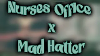 (REQUEST) Nurses Office x Mad Hatter • Melanie Martínez • MASHUP