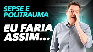 Sepse e Politrauma - 2 Casos Clínicos Que eu Atenderia Diferente Hoje