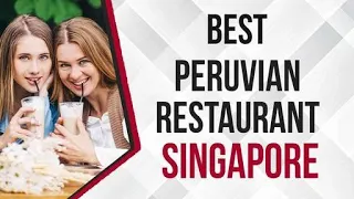 Peruvian Restaurant in Singapore