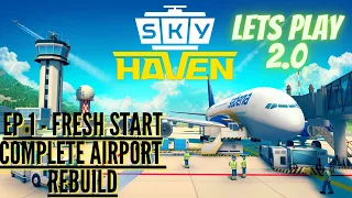 Sky Haven (Refresh) | Airport Design, Building, and Logistics | EP1 - Creating a Fluid Airport
