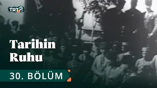 Tarihin Ruhu | Büyük Taarruz Öncesi ve Sonrası Ankara | 30. Bölüm