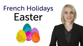 Learn French Holidays - Easter - Pâques