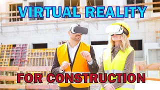 Virtual Reality For Construction Explained - Overview, Applications & Benefits For VDC & BIM
