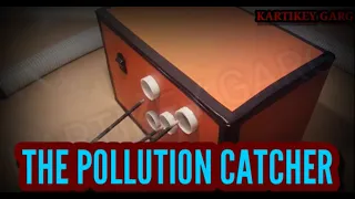 HOW TO MAKE POLLUTION CATCHER? |KARTIKEY GARG | ENGLISH VERSION